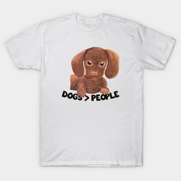 Dogs over people Dogs > people Dogs are grater than people T-Shirt by WatercolorFun